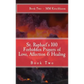 St. Raphael's 100 Forbidden Prayers of Love, Affection & Healing: Book Two