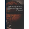 Tahirih The Pure, Iran's Greatest Woman