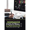 El Diseñador Industrial Emprendedor: Profesionalismo En La 4Ri