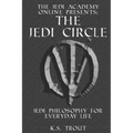 The Jedi Circle: Jedi Philosophy for Everyday Life
