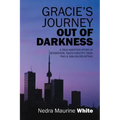 Gracie's Journey Out of Darkness: A True Adoption Story of Separation, Taken Identity Fear Pain & Sibling Reuniting!