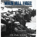 When Hell Froze: A Marine Combat Photographer at the Chosin Reservoir