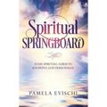 Spiritual Springboard: Your Spiritual Guide To Knowing God Personally