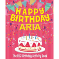Happy Birthday Aria - The Big Birthday Activity Book: (Personalized Children's Activity Book)