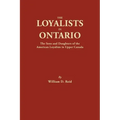 Loyalists in Ontario: The Sons and Daughters of the American Loyalists of Upper Canada