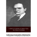 A Series of Lessons in Gnani Yoga: The Yoga of Wisdom