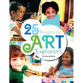 25 Projects for Art Explorers