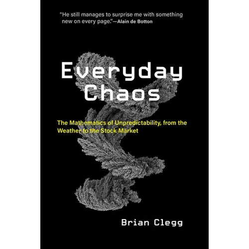 Everyday Chaos: The Mathematics of Unpredictability, from the Weather to the Stock Market