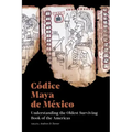Códice Maya de México: Understanding the Oldest Surviving Book of the Americas