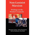 Non-Leninist Marxism: Writings on the Worker's Councils