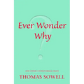 Ever Wonder Why?: And Other Controversial Essays