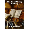 The Art of Money Getting: or Golden Rules for Making Money