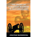 The Right of Conquest Madness in Matabeleland