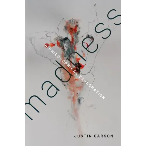 Madness: A Philosophical Exploration