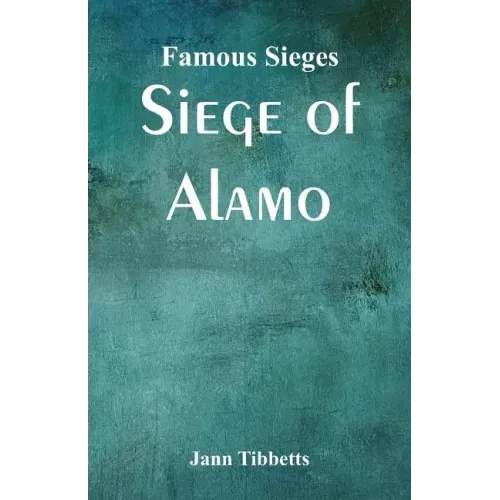 Famous Sieges: Siege of Alamo