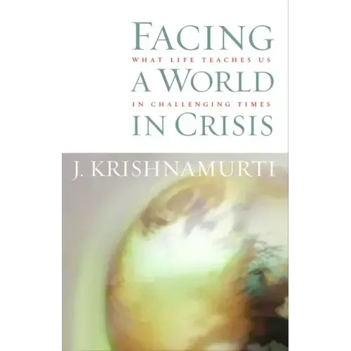 Facing a World in Crisis: What Life Teaches Us in Challenging Times