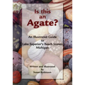 Is This an Agate?: An Illustrated Guide to Lake Superior's Beach Stones Michigan