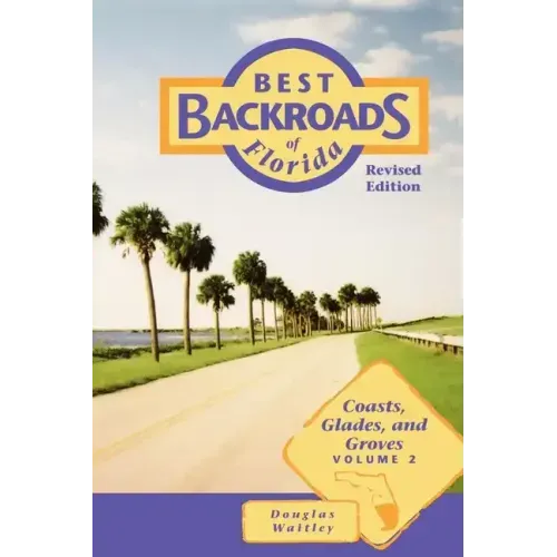 Best Backroads of Florida: Coasts, Glades, and Groves