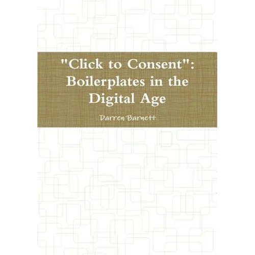 "Click to Consent": Boilerplates in the Digital Age
