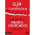 Guía de Supervivencia Para Hijos de Padres Divorciados = Survival Guide for Children of Divorced Parents