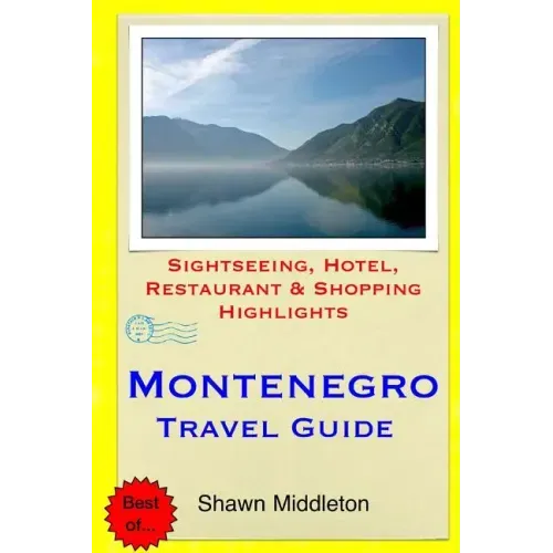 Montenegro Travel Guide: Sightseeing, Hotel, Restaurant & Shopping Highlights