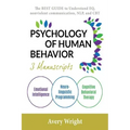 Psychology of Human Behavior: 3 Manuscripts-Emotional Intelligence, Neuro-Linguistic Programming, Cognitive Behavioral Therapy: The Best Guide to Un