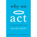 Why We ACT: Turning Bystanders Into Moral Rebels