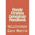 Handy Virginia Genealogy Handbook: Where to Find Genealogy Resources for Virginia