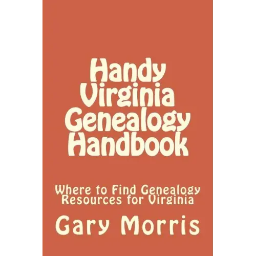 Handy Virginia Genealogy Handbook: Where to Find Genealogy Resources for Virginia