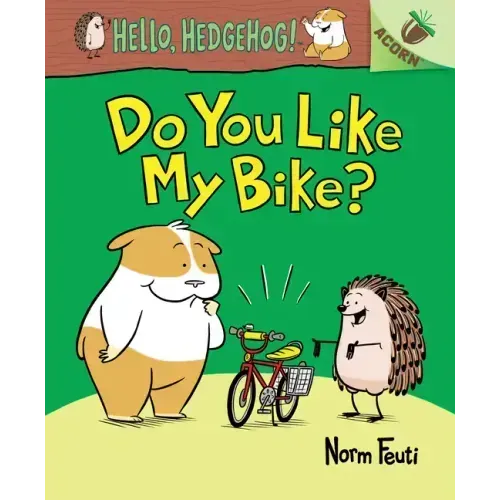 Do You Like My Bike?: An Acorn Book (Hello, Hedgehog! #1): Volume 1