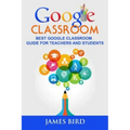 Google Classroom: Best Google Classroom Guide for Teachers and Students