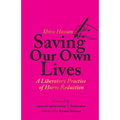 Saving Our Own Lives: A Liberatory Practice of Harm Reduction