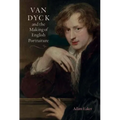 Van Dyck and the Making of English Portraiture