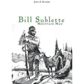 Bill Sublette: Mountain Man