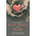 A Caregiver's Heart, Hands, and Health