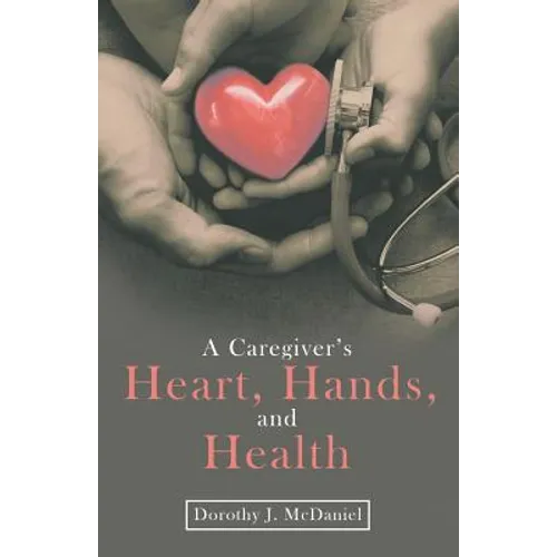 A Caregiver's Heart, Hands, and Health