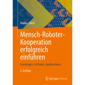 Mensch-Roboter-Kooperation Erfolgreich Einführen: Grundlagen, Leitfaden, Applikationen