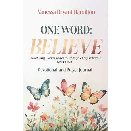 One Word - Believe: Devotional and Prayer Journal