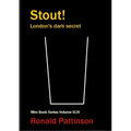 Stout!: London's dark secret