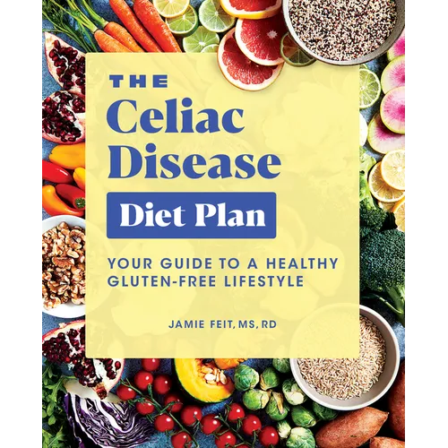 The Celiac Disease Diet Plan: Your Guide to a Healthy Gluten-Free Lifestyle