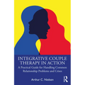 Integrative Couple Therapy in Action: A Practical Guide for Handling Common Relationship Problems and Crises