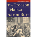 The Treason Trials of Aaron Burr
