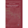 The Russian Nuclear Shield from Stalin to Yeltsin