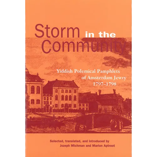 Storm in the Community: Yiddish Political Pamphlets of Amsterdam Jewry, 1797-1798