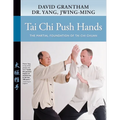Tai CHI Push Hands: The Martial Foundation of Tai CHI Chuan