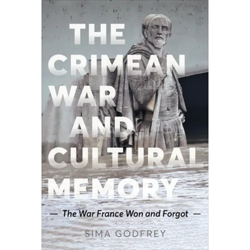 The Crimean War and Cultural Memory: The War France Won and Forgot