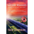 The Lottery Winner's Greatest Ride: A Millionaire, A Young Reporter . . . And A Journey To Find What Matters Most