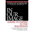In Our Image: America's Empire in the Philippines