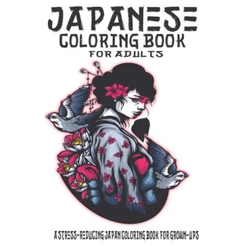 Japanese Coloring Book For Adults: A Stress-Reducing Japan Coloring Book for Grown-Ups