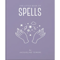 The Little Book of Spells: A Practical Introduction to Everything You Need to Know to Enhance Your Life Using Spells